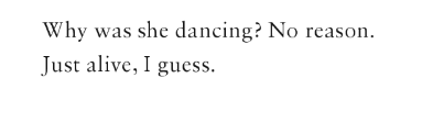 “Let us read, and let us dance; these two amusements will never do any harm to the world….” M