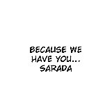 mischievouswreck:  Dear Sarada, you are much loved.