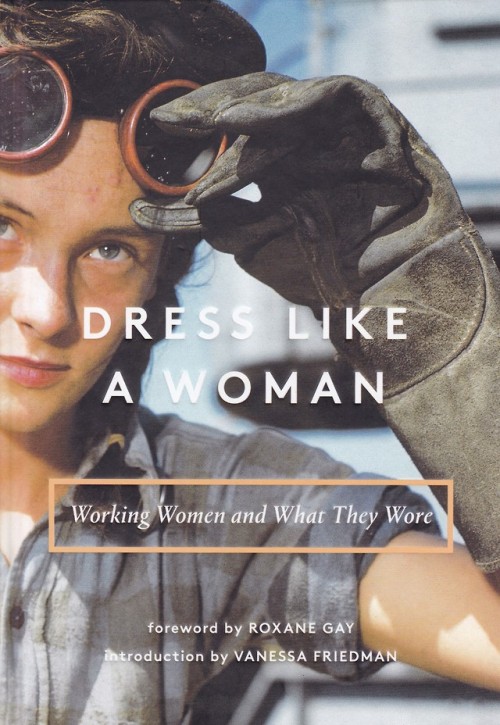 fashionbooksmilano: Dress like a Woman Working Women and What They Wore introduction by Vanessa Frie