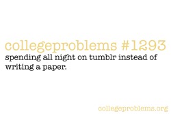 collegeproblems:  But my bloggggg, professor