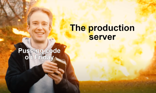 programmerhumour:We all know that pushing to production before weekend is a bad idea…