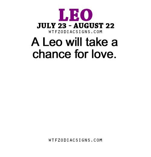 Sex wtfzodiacsigns:  A Leo will take a chance pictures