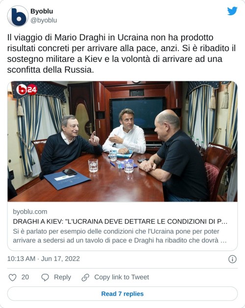 Il viaggio di Mario Draghi in Ucraina non ha prodotto risultati concreti per arrivare alla pace, anzi. Si è ribadito il sostegno militare a Kiev e la volontà di arrivare ad una sconfitta della Russia. https://t.co/Lv6P4iadHh  — Byoblu (@byoblu) June 17, 2022