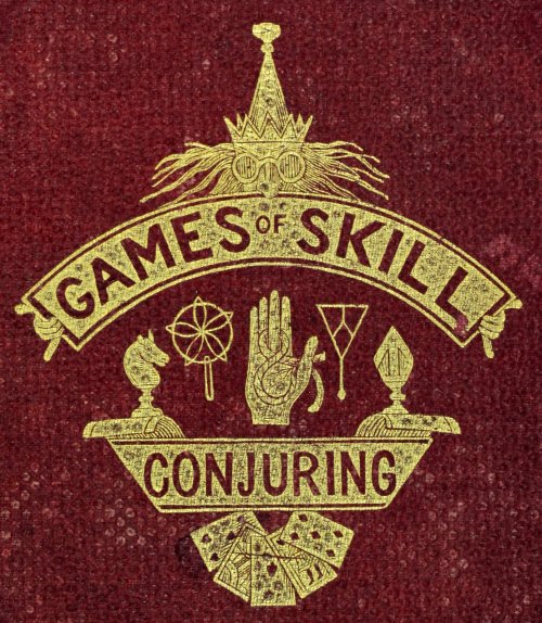 michaelmoonsbookshop:michaelmoonsbookshop:Games of Skill & Conjuring [intricate gilt blocked cov