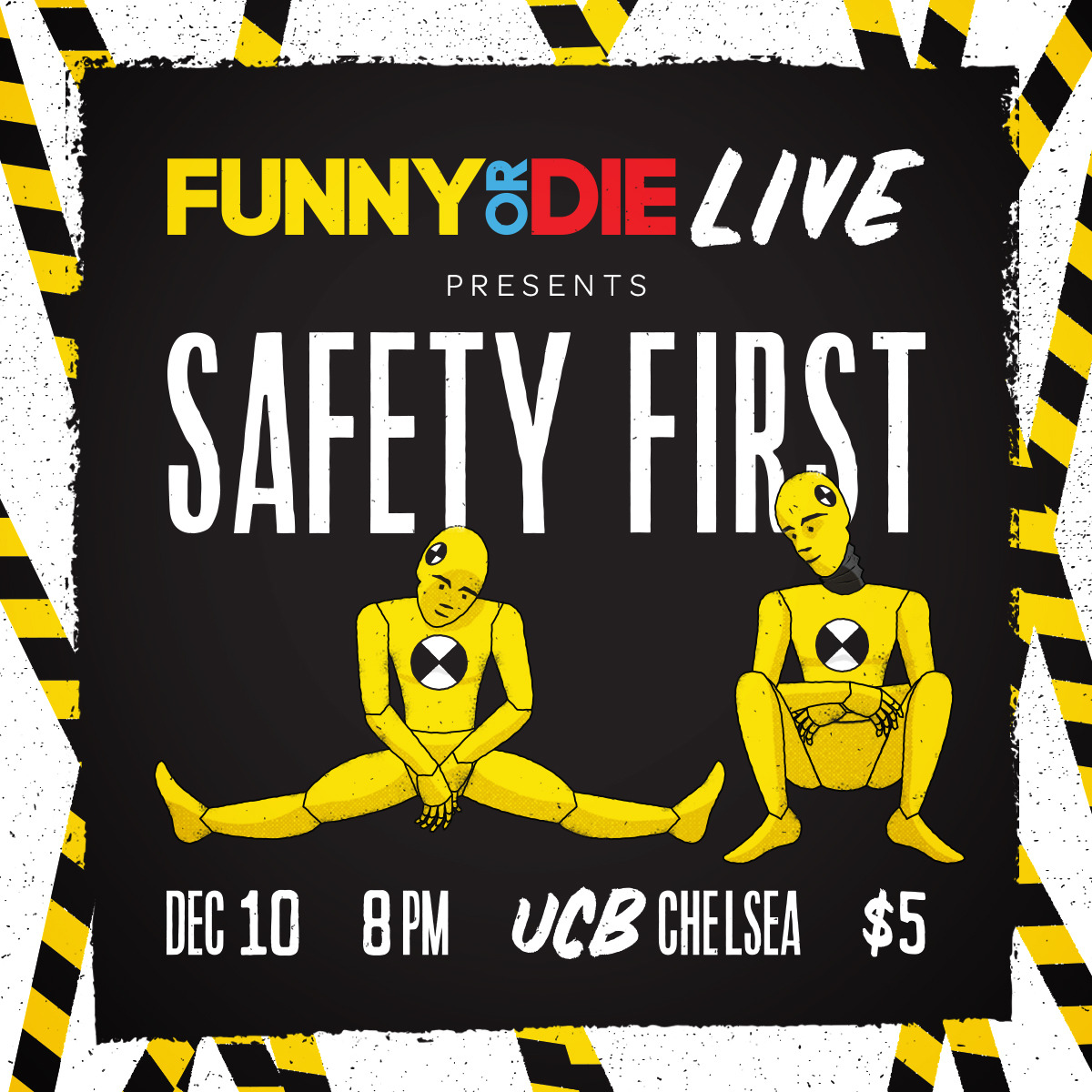 Funny Or Die Live: Safety First
New York! We’re hosting a safety-themed sketch-comedy show starring the FOD NY staff TONIGHT at UCB Chelsea!
Cancel your other plans immediately and get your tickets here!