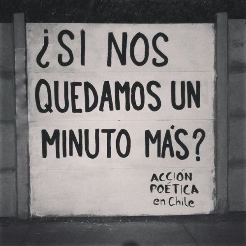 accionpoeticaamerica:¿Y si nos quedamos un minuto más?