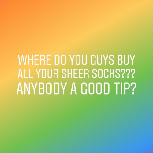 Let me know where you buy sheer socks????