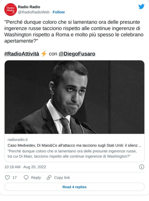 "Perché dunque coloro che si lamentano ora delle presunte ingerenze russe tacciono rispetto alle continue ingerenze di Washington rispetto a Roma e molto più spesso le celebrano apertamente?"#RadioAttività ⚡ con @DiegoFusaro https://t.co/gcURG3u5LW  — Radio Radio (@RadioRadioWeb) August 20, 2022