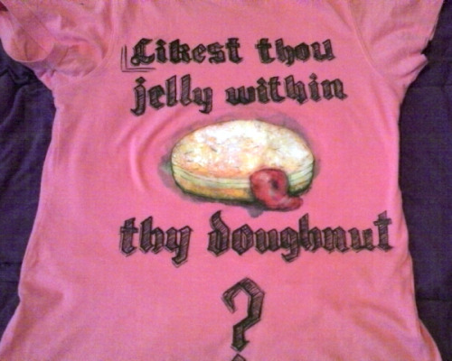 tiny-fierce:  quindinzinho:  Another t shirt, another quote.  “Likest thou jelly within thy doughnut?”“Nay, but prithee, with sprinkles ‘pon it instead, I said solemnly, and frosting of white.”  From the Dresden Files, Small