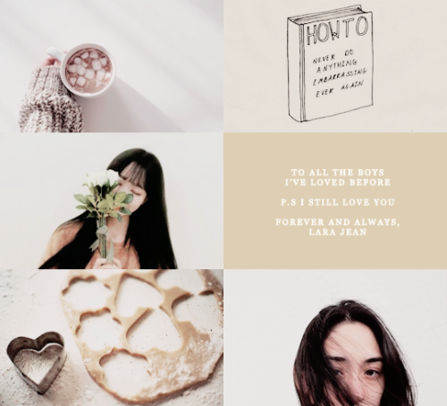 patrioclus:CHARACTER AESTHETICS - lara jean song“I deserve to be someone’s number one girl.“