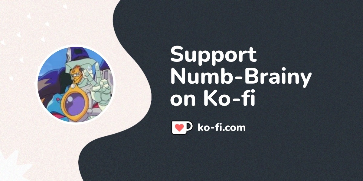 Support Numb-Brainy on Ko-fi! ❤️. ko-fi.com/numbbrainy