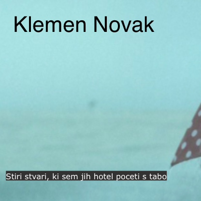 Klemen NovakStiri stvari, ki sem jih hotel poceti s tabo (2015)