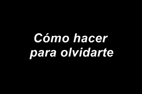 b-l-u-e-l-u-n-g-s:    Cómo hacer para Olvidarte - Manuel Medrano.