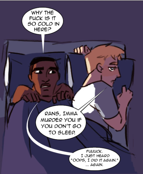 omgcheckplease:  It’s hard being a college athlete when you also have to worry about GHOSTS. Poor, Ransom. Also: “Dude, Ransom, we can’t keep sharing a bed; it’s…getting kinda weird.” “Oh, fuck you, Holster.” 