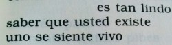 w-i-s-h-youwerehere:  tmblr-en-tiempos-de-colera:  Mario Benedetti.  el solo hecho de saber que estás ahí me inspira:c