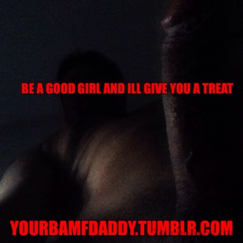 Porn Pics yourbamfdaddy:  Good girls get treats ;)