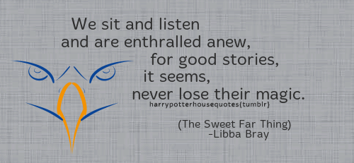harrypotterhousequotes​: RAVENCLAW: “We sit and listen and are enthralled anew, for good stories, it