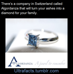 ultrafacts:  The Swiss-based company, Algordanza, transforms the ashes of a deceased loved one into keepsake jewelry  (Fact Source) Follow Ultrafacts for more facts 