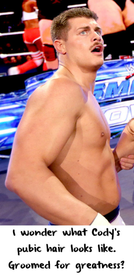 wwewrestlingsexconfessions:  I wonder what Cody’s pubic hair looks like. Groomed
