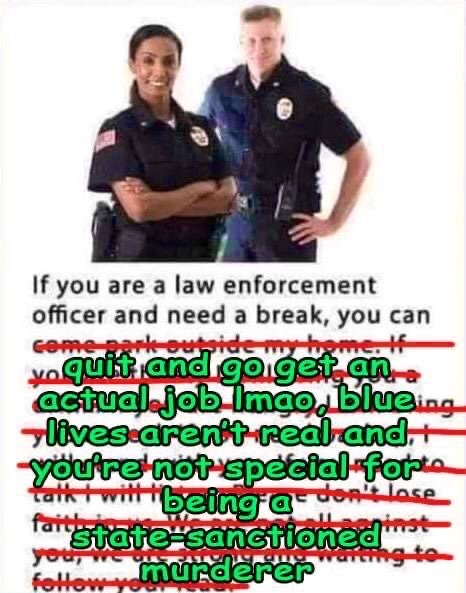 ectoboycum:anarchistmemecollective:ALTOh. Blue lives stands for copsI didn&rsquo;t