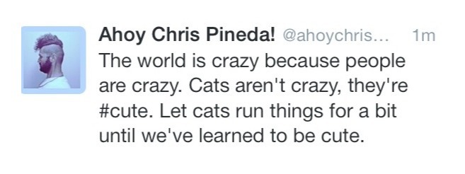 ahoychrispineda:  Dear world, Be cute, please. Not crazy. Thank you! 