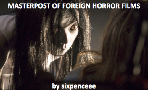 corgi-mikasa:  sixpenceee:  I thought that something like this was needed on tumblr. Here you go, movies from around the world. Many of them contain english subtitles or an english voiceover.  I’ve always heard that foreign movies are 10 times scarier