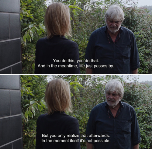 ― Toni Erdmann (2016)Winfried: You do this, you do that. And in the meantime, life just passes by. B