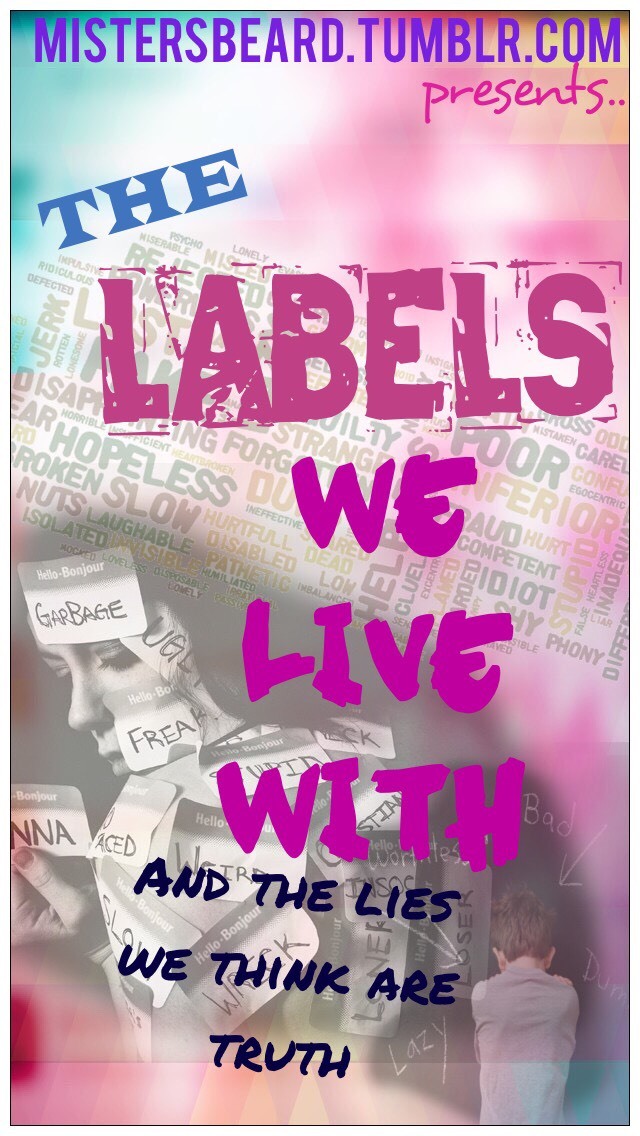 mistersbeard: The labels we live with can often cause us to determine ourselves in