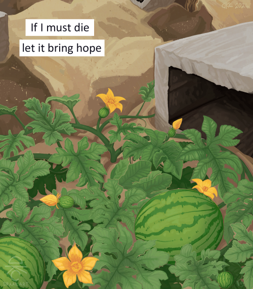 A painting of the besser-block tombstones, but the watermelon seedling has grown to cover the grave, into a watermelon vine. Small watermelons are growing and there are multiple yellow flowers. Some text says: "If I must die, let it bring hope"