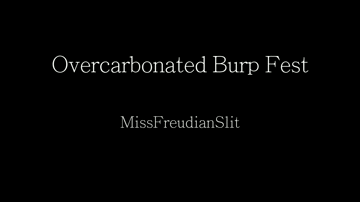 missfreudianslit:    I love burping! Drinking carbonated beverages until I’m full makes for fun little burp sessions… Watch as I drink this fizzling clear drink and unleash burp after belch after burp. Sometimes, they need some help escaping, so I