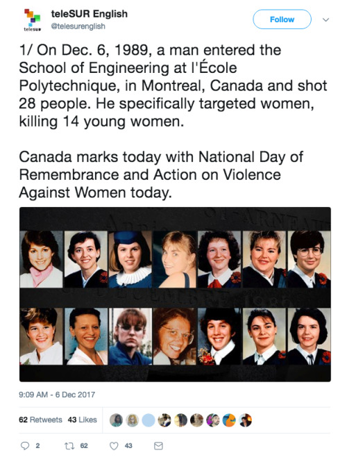 allthecanadianpolitics: Today (December 6th, 2017) is the 28th anniversary of Canada’s worst mass shooting event; The Ecole Polytechnique Massacre. On December 6th, 1989, an anti-feminist man walked into Ecole Polytechnique (an Engineering school in