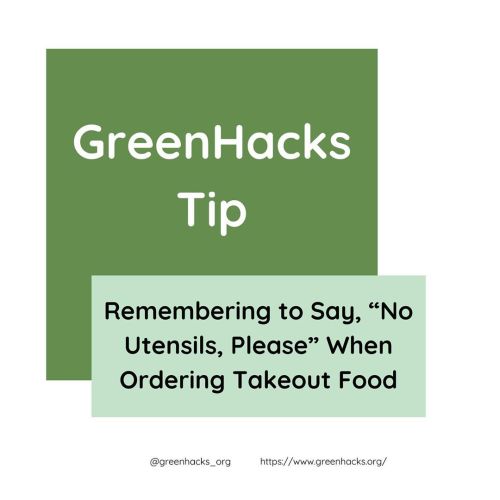 greenhacks:Remembering to request less waste during the takeout process: Three words can go a long w