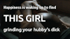 yepyepyep99:Got to love it when this turns your wife on 