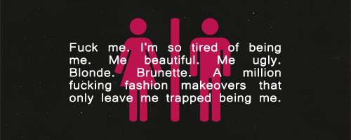brandyalexanders-moved-deactiva:♔: Invisible Monsters by Chuck Palahniuk“You can only hold a s