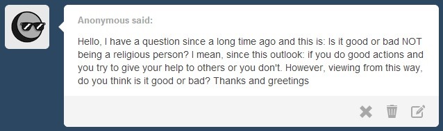 I don’t fully understand the second part of your question, but to answer the first: it’s neither good nor bad being a nonreligious person. A person can perform acts of altruism and help others regardless of religiosity. But if you want to get...