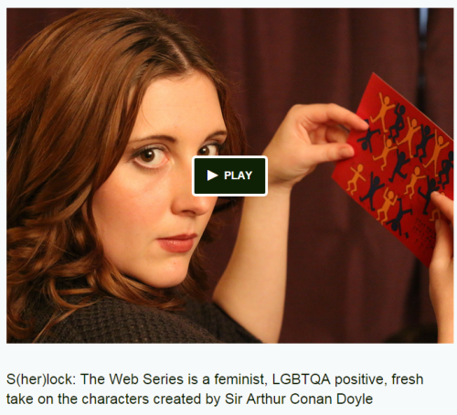 As seen on The Mary SueS(her)lock Is A Sherlock Holmes Web Series With Feminist Goals (And A Transge