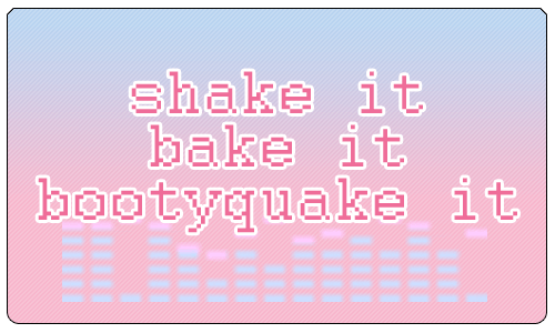 ☆ Bootyquake It ☆