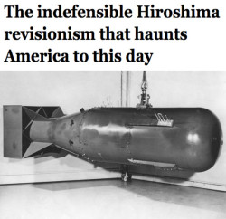 colorsofsocialjustice:fed-ex-official:libertarian–princess:failaria-the-fox:madameliberty:redbloodedamerica:proudlyconservative:jingle-brrrrt:why-we-cant-have-nice-thing:salon:Here we are, 70 years after the nuclear obliteration of Hiroshima and Nagasaki,