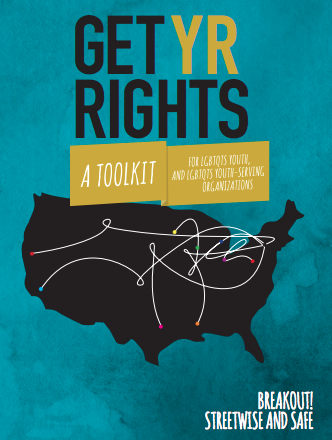 Get Yr Rights: A Toolkit for LGBTQTS Youth and LGBTQTS Youth-Serving OrganizationsActivists and supp