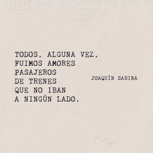 indirectasdemiparati:  #amores #amor #pasajeros #trenes #viajes #joaquinsabina #frases #textos #español #indirectasdeamor #indirectasdemiparati https://www.instagram.com/p/BqOdFg3DypL/?utm_source=ig_tumblr_share&igshid=6pnjvr60jyjx