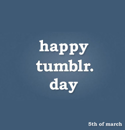 avoxic:  Happy Tumblr day everyone! 