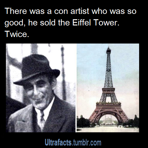 ultrafacts:Victor Lustig was a con artist who undertook scams in various countries