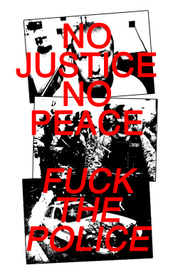 tkprintanddestroy:  No Justice, No Peace, Fuck the Police2015