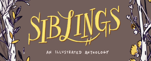 sibzine:COMING SOON!We’re super thrilled to announce “Siblings: An Illustrated Anthology”, an upcomi