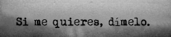 te-quiero-conmigo:  Y si no me quieres, tambien dimelo .. Pero no me mientas ! :c 