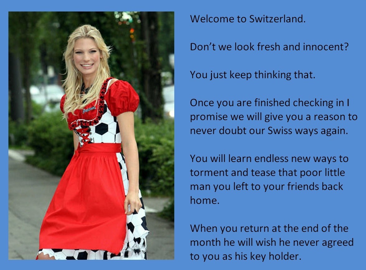 Welcome to Switzerland.Don’t we look fresh and innocent?You just keep thinking