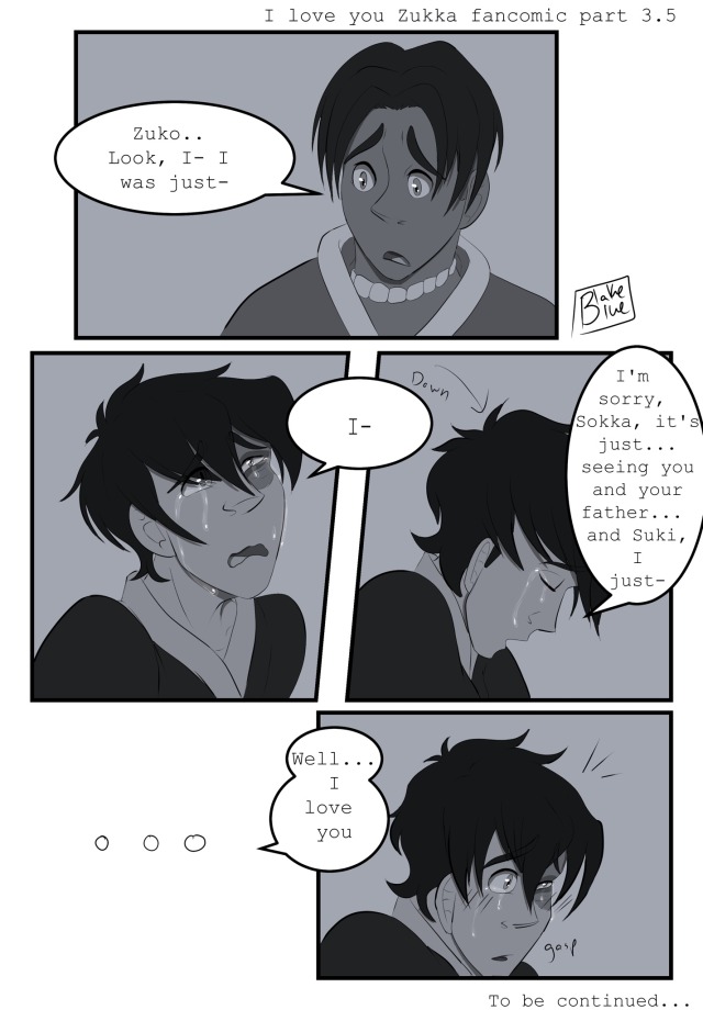 blakeblueboi:Part 3/5 of “I love you” a Zukka fancomic!!Get ready for some fluffy ass shit Instagram: blake_blue_
