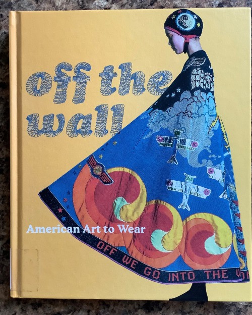 Off The Wall: American Art to Wear edited by Dilys E. Blum This book from the Philadelphia Museum of