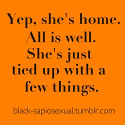 black-sapiosexual:  She’ll be back, after awhile.