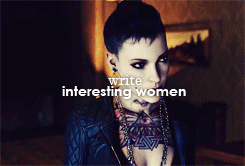 dantesbooty:  “Screw writing “strong” women. Write interesting women. Write